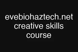 evebiohaztech.net creative skills course