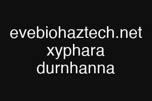 evebiohaztech.net xyphara durnhanna