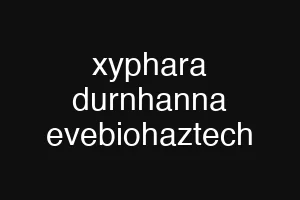 xyphara durnhanna evebiohaztech